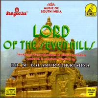 Dr. M. Balamuralikrishna - Lord of the Seven Hills lyrics
