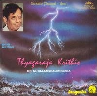 Dr. M. Balamuralikrishna - Thyagaraja Krithis lyrics