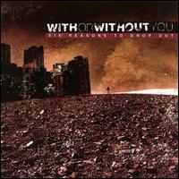 With or Without You - Six Reasons to Drop Out lyrics