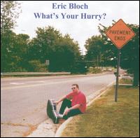 Eric Bloch - What's Your Hurry? lyrics