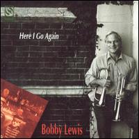 Bobby Lewis [Trumpet] - Here I Go Again lyrics