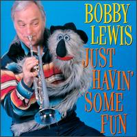 Bobby Lewis [Trumpet] - Just Havin' Some Fun lyrics