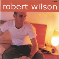 Robert Wilson [12] - Be My Habit lyrics