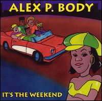 Alex P. Body - It's the Weekend lyrics