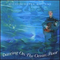 Michael Boren Williams - Dancing on the Ocean Floor lyrics