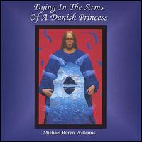 Michael Boren Williams - Dying in the Arms of a Danish Princess lyrics