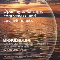 Bob Stahl - Opening to Change, Forgiveness, And ... lyrics