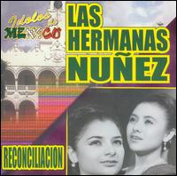 Hermanas Nunez - Idolos de Mexico: Reconciliacion lyrics