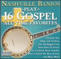 Nashville Banjos - Play 16 Gospel All-Time Favorites lyrics