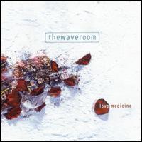 The Wave Room - Love Medicine lyrics