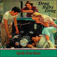 Upside Down Room - Drag Baby Drag lyrics