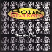Bone Shakers - Think About You lyrics