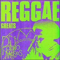 Pablo Moses - Reggae Greats lyrics