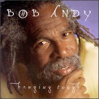 Bob Andy - Hanging Tough lyrics