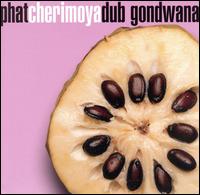 Gondwana - Phat Cherimoya Dub lyrics