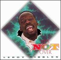 Leroy Sibbles - It's Not Over lyrics
