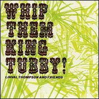 Linval Thompson - Whip Them King Tubby lyrics