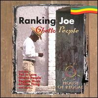 Ranking Joe - Ghetto People [House of Reggae] lyrics