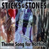 Sticks & Stones - Theme Song for Nothing lyrics