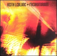 Keith LeBlanc - Freakatorium lyrics