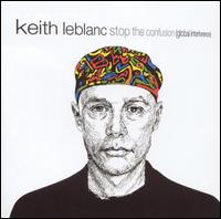 Keith LeBlanc - Stop the Confusion (Global Interference) lyrics