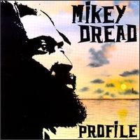 Mikey Dread - Profile lyrics