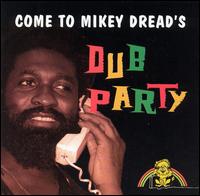 Mikey Dread - Come to Mikey Dread's Dub Party lyrics