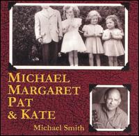 Michael Smith - Michael Margaret Pat & Kat lyrics