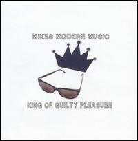 Mike's Modern Music - King of Guilty Pleasure lyrics