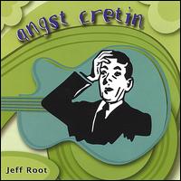 Jeff Root - Angst Cretin lyrics