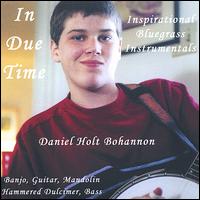 Daniel Holt Bohannon - In Due Time lyrics