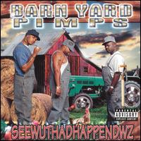 Barn Yard Pimps - Seewuthadhappenedwz lyrics