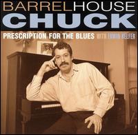 Barrelhouse Chuck - Prescription for the Blues lyrics