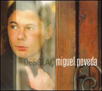 Miguel Poveda - Desglac [CD + DVD] [Spanish Import] lyrics