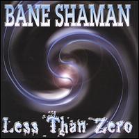 Bane Shaman - Less Than Zero lyrics
