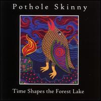 Pothole Skinny - Time Shapes The Forest Lake lyrics