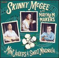 Skinny McGee & His Mayhem Makers - Mint Juleps & Sweet Magnolia lyrics
