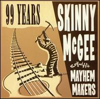 Skinny McGee & His Mayhem Makers - 99 Years lyrics