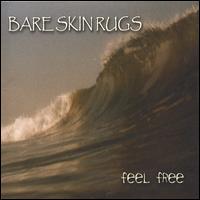 Bare Skin Rugs - Feel Free lyrics