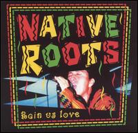 Native Roots - Rain Us Love lyrics