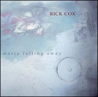 Rick Cox - Maria Falling Away lyrics