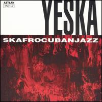 Yeska - Skafrocubanjazz lyrics