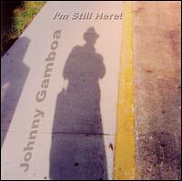 Johnny Gamboa - I'm Still Here lyrics