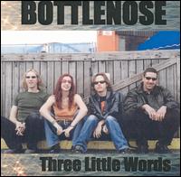 Bottlenose - Three Little Words lyrics