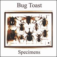 Bug Toast - Specimens lyrics