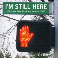 Mt. Hood Jazz Band - I'm Still Here lyrics