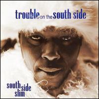 South Side Slim - Trouble on the South Side lyrics