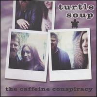 Turtle Soup - The Caffeine Conspiracy lyrics