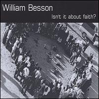 William Besson - Isn't It About Faith? lyrics