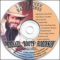 Michael "Boots" Robinson [Country] - I Hate Them Happy Songs lyrics